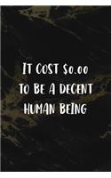 It cost $0.00 to Be A Decent Human Being