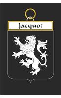 Jacquot: Jacquot Coat of Arms and Family Crest Notebook Journal (6 x 9 - 100 pages)
