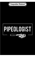 Composition Notebook: Pipeologist Vintage Plumber Pipes Repairman Plumbing Gift Journal/Notebook Blank Lined Ruled 6x9 100 Pages
