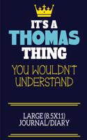 It's A Thomas Thing You Wouldn't Understand Large (8.5x11) Journal/Diary