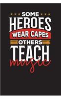 Some Heroes Wear Capes Others Teach Music