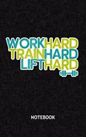Work Hard Train Hard Lift Hard