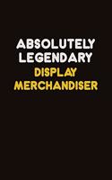 Absolutely Legendary Display Merchandiser: Career journal, notebook and writing journal for encouraging men, women and kids. A framework for building your career.