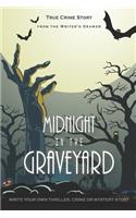 Midnight in the Graveyard: Crime, Horror and Thriller Book - 6"x9" Writers and Screenwriters Notebook, 100 Pg. - Write Your Own Crime, Thriller & Horror Story, Novel, Screenpl