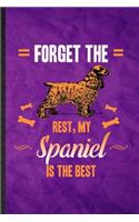 Forget the Rest My Spaniel Is the Best: Funny Blank Lined Spaniel Lover Notebook/ Journal, Graduation Appreciation Gratitude Thank You Souvenir Gag Gift, Modern Cute Graphic 110 Pages