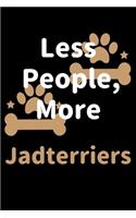 Less People, More Jadterriers