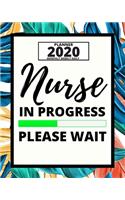 Nurse In Progress Please Wait: 2020 Planner For Nurse, 1-Year Daily, Weekly And Monthly Organizer With Calendar For Academic School Year (8" x 10")
