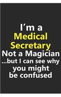 I'm a Medical Secretary Not A Magician But I Can See Why You Might Be Confused