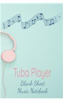 Tuba Player Blank Sheet Music Notebook: Musician Composer Gift. Pretty Music Manuscript Paper For Writing And Note Taking / Composition Books Gifts For Musicians.(120 Blank Sheet Music Pag