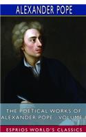The Poetical Works of Alexander Pope - Volume I (Esprios Classics)