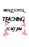 Middle School Teaching Is My Jam: Funny Middle School Teacher's Gift Notebook