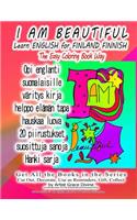 I AM BEAUTIFUL Learn ENGLISH for FINLAND FINNISH The Easy Coloring Book Way: Get All the Books in the Series Cut Out, Decorate, Use as Reminders, Gift, Collect by Artist Grace Divine