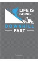 Life Is Going Downhill Fast Journal Notebook: 100 Pages 6 x 9 College Ruled Lined Writing Pages Paper Skiing Winter Sports Skier Snow Mountain Diary Planner To Do List