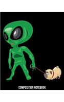 Composition Notebook: Alien Composition Notebook Back to School 7.5 x 9.25 Inches 100 Wide Ruled Pages Journal Diary Gift Student Teachers UFO Pug