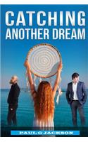 Catching Another Dream
