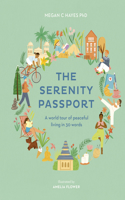 Serenity Passport: A World Tour of Peaceful Living in 30 Words