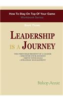 How to Stay On Top Of Your Game Workbook Series - Book Three: Leadership is a Journey