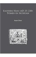 Eastern Han (AD 25-220) Tombs in Sichuan