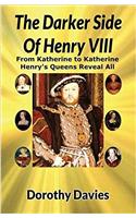 Darker Side Of Henry VIII