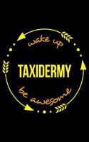 Wake Up Taxidermy Be Awesome Notebook for a Taxidermist, Medium Ruled Journal