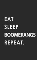 Eat Sleep Boomerangs Repeat: Blank Lined 6x9 Boomerangs Passion and Hobby Journal/Notebooks as Gift for the Ones Who Eat, Sleep and Live It Forever.