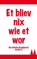 Et Bliev Nix Wie Et WOR - Das Kölsche Grundgesetz Artikel 5: Kölsches Notizbuch / 120 Linierte Seiten in A5 / Das Perfekte Geschenk Für Jeden Köln-Fan / Zum Karneval, Für 1. FC Köln-Fans Und Viele Mehr(14 Kölsche Notizbücher)