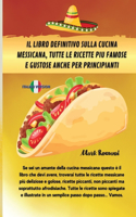 Il Libro Definitivo Sulla Cucina Messicana, Tutte Le Ricette Piu Famose E Gustose Anche Per Principianti