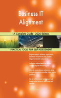 Business IT Alignment A Complete Guide - 2020 Edition