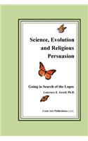 Science, Evolution and Religious Persuasion: Going in Search of the Logos