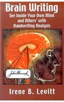 Brain Writing!: See Inside Your Own Mind and Others' with Handwriting Analysis