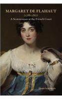 Margaret de Flahaut (1788-1867): A Scotswoman at the French Court