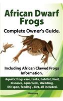 African Dwarf Frogs as pets. Care, tanks, habitat, food, diseases, aquariums, shedding, life span, feeding, diet, all included. African Dwarf Frogs complete owner's guide!