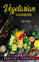 Vegetarian Cookbook: For Teens