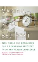 Making the Most of Bed Rest: Tips, Tools, and Resources for a Rewarding Recovery from Any Health Challenge