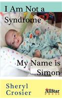 I Am Not a Syndrome - My Name is Simon