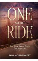 One More Ride: One More Day to Touch One More Life