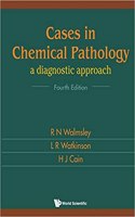 Cases in Chemical Pathology: A Diagnostic Approach, 4th Edition