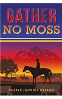 Gather No Moss