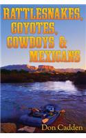 Rattlesnakes, Coyotes, Cowboys & Mexicans