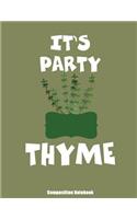 Composition Notebook: It's Party Thyme Funny Pun College Ruled Composition Notebook Lined Pages Book 8.5 x 11 inch (100+ Pages) for School, Note Taking, Writing Stories, 