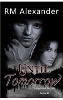 Until Tomorrow: (1 Dangerous Secrets)