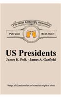 The Most Amazingly Awesome Pub Quiz Book Ever!: Us Presidents: James K. Polk - James A. Garfield