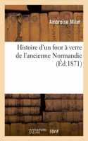 Histoire d'Un Four À Verre de l'Ancienne Normandie