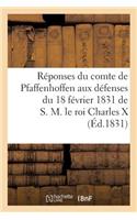 Réponses Du Comte de Pfaffenhoffen Aux Défenses Du 18 Février 1831 de S. M. Le Roi Charles X: , Devant La Cour de Session d'Édimbourg, Sur La Dette La Plus Sacrée Qui Fut Jamais...