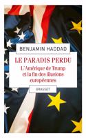 Le paradis perdu/L'Amerique de Trump et la fin des illusions europeennes