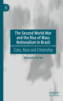 Second World War and the Rise of Mass Nationalism in Brazil: Class, Race and Citizenship