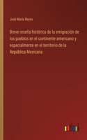 Breve reseña histórica de la emigración de los pueblos en el continente americano y especialmente en el territorio de la República Mexicana