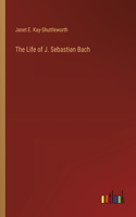 Life of J. Sebastian Bach