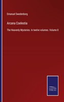 Arcana Coelestia: The Heavenly Mysteries. In twelve volumes. Volume 8
