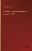 Washington's Reception by the People of New Jersey in 1789